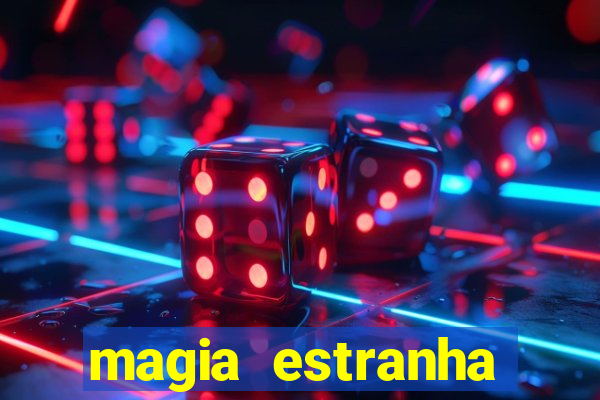 magia estranha filme completo dublado